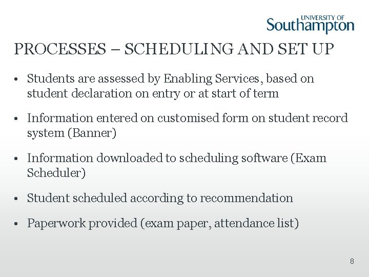 PROCESSES – SCHEDULING AND SET UP • Students are assessed by Enabling Services, based