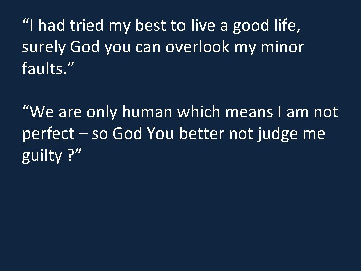 “I had tried my best to live a good life, surely God you can “I had tried my best to live a good life, surely God you can