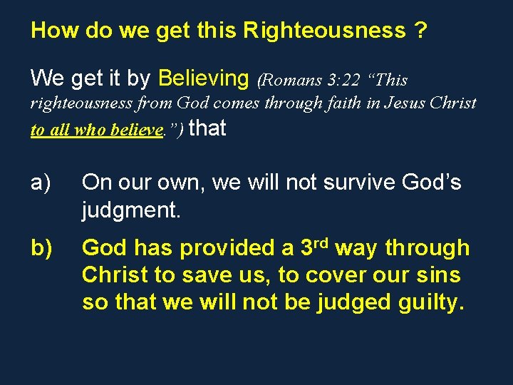 How do we get this Righteousness ? We get it by Believing (Romans 3: How do we get this Righteousness ? We get it by Believing (Romans 3: