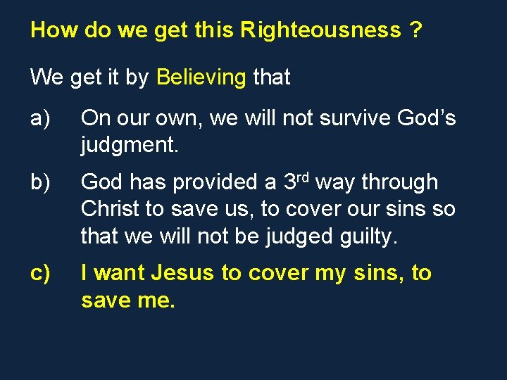 How do we get this Righteousness ? We get it by Believing that a) How do we get this Righteousness ? We get it by Believing that a)