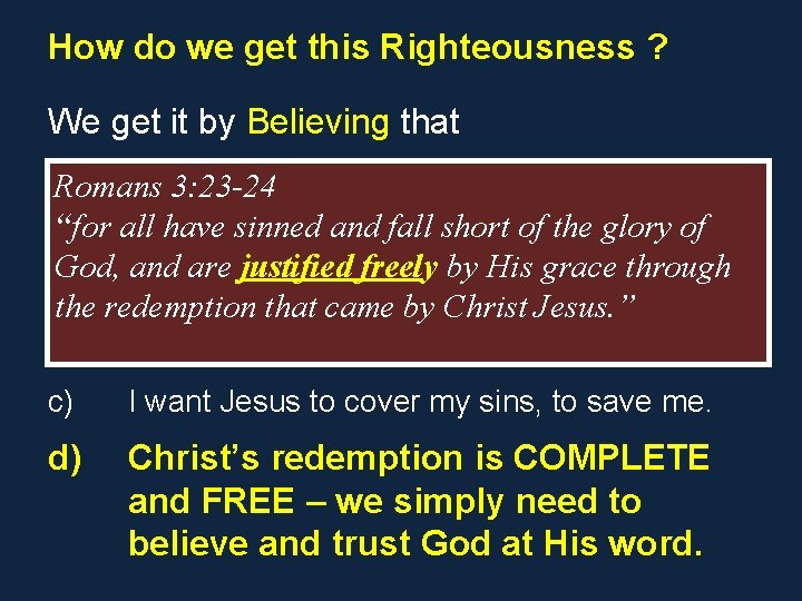 How do we get this Righteousness ? We get it by Believing that a) How do we get this Righteousness ? We get it by Believing that a)