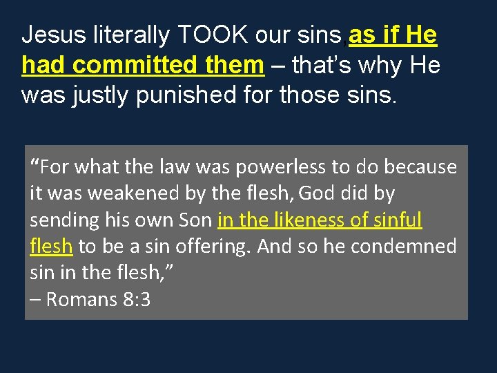 Jesus literally TOOK our sins, as if He had committed them – that’s why Jesus literally TOOK our sins, as if He had committed them – that’s why