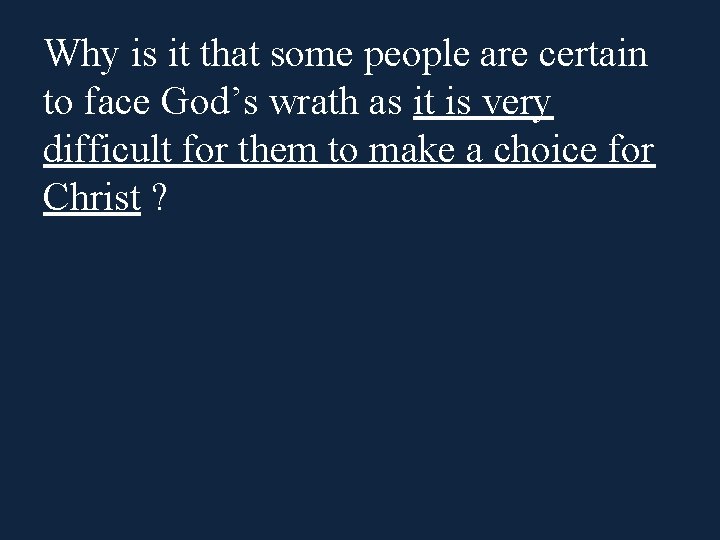 Why is it that some people are certain to face God’s wrath as it Why is it that some people are certain to face God’s wrath as it