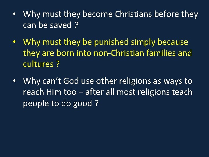 • Why must they become Christians before they can be saved ? • • Why must they become Christians before they can be saved ? •