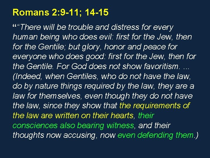 Romans 2: 9 -11; 14 -15 ““There will be trouble and distress for every Romans 2: 9 -11; 14 -15 ““There will be trouble and distress for every