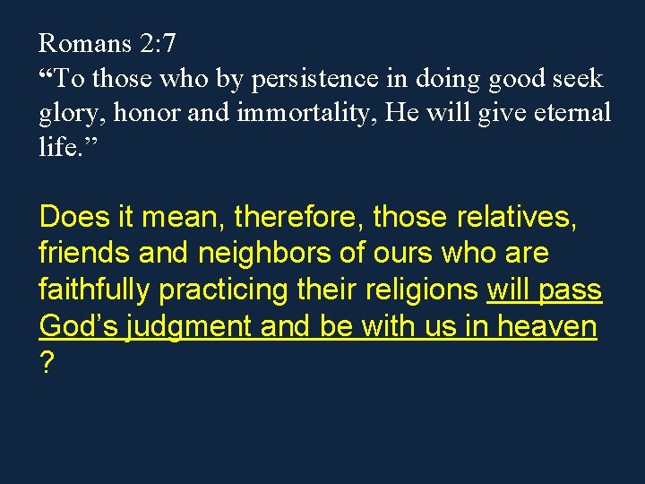 Romans 2: 7 “To those who by persistence in doing good seek glory, honor Romans 2: 7 “To those who by persistence in doing good seek glory, honor