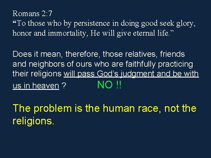 Romans 2: 7 “To those who by persistence in doing good seek glory, honor Romans 2: 7 “To those who by persistence in doing good seek glory, honor