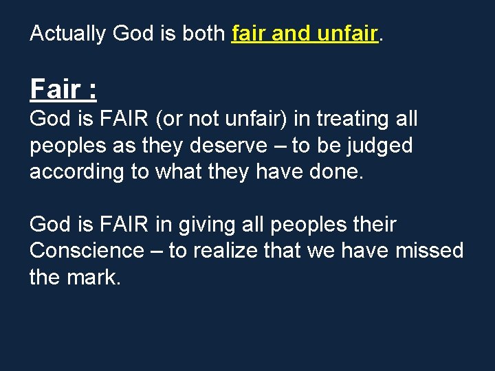 Actually God is both fair and unfair. Fair : God is FAIR (or not Actually God is both fair and unfair. Fair : God is FAIR (or not