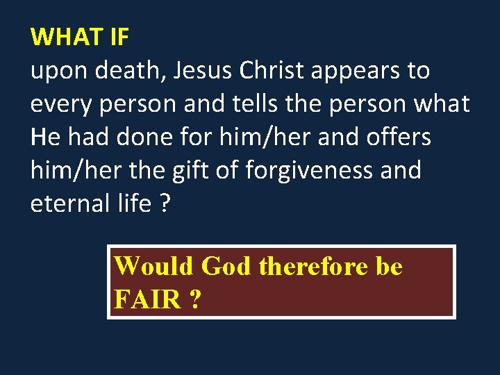 WHAT IF upon death, Jesus Christ appears to every person and tells the person WHAT IF upon death, Jesus Christ appears to every person and tells the person