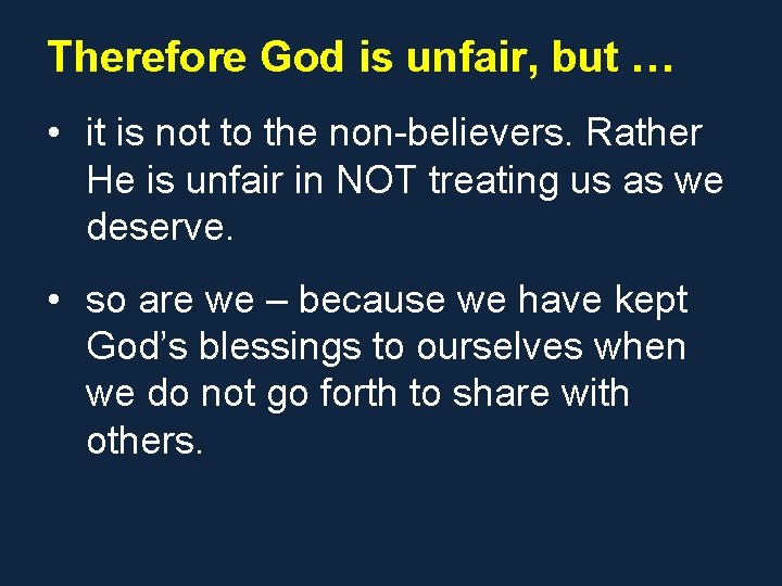 Therefore God is unfair, but … • it is not to the non-believers. Rather Therefore God is unfair, but … • it is not to the non-believers. Rather