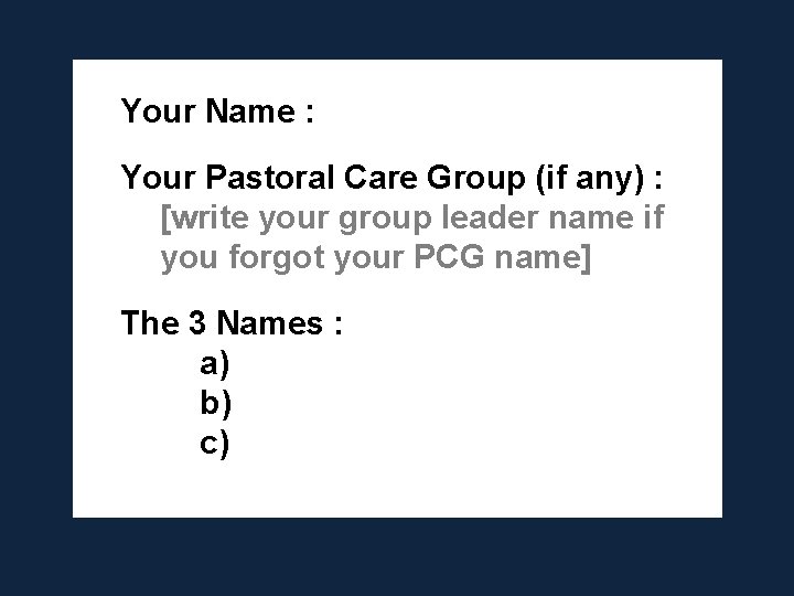 Your Name : Your Pastoral Care Group (if any) : [write your group leader Your Name : Your Pastoral Care Group (if any) : [write your group leader
