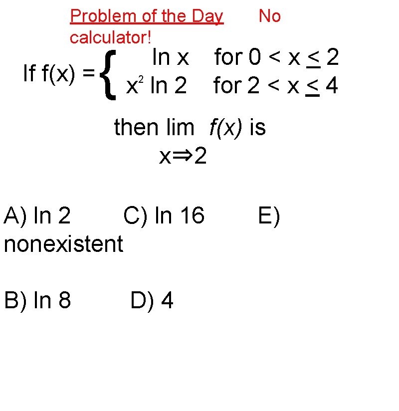 Problem of the Day calculator! If f(x) = { ln x 2 x ln