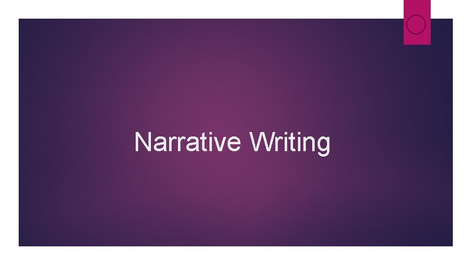 Narrative Writing Narrative Writing