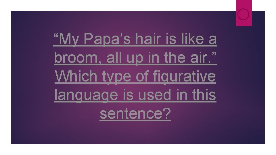 “My Papa’s hair is like a broom, all up in the air. ” Which “My Papa’s hair is like a broom, all up in the air. ” Which