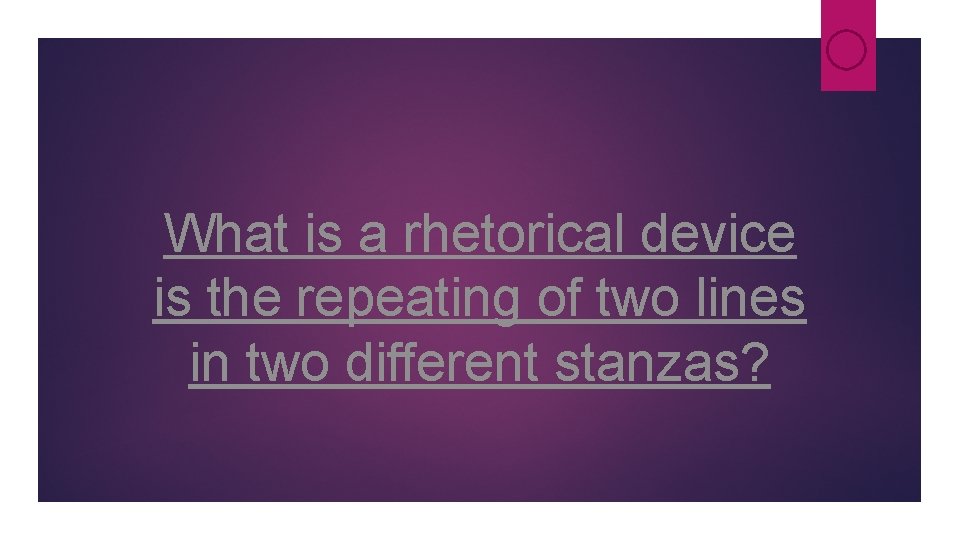 What is a rhetorical device is the repeating of two lines in two different What is a rhetorical device is the repeating of two lines in two different