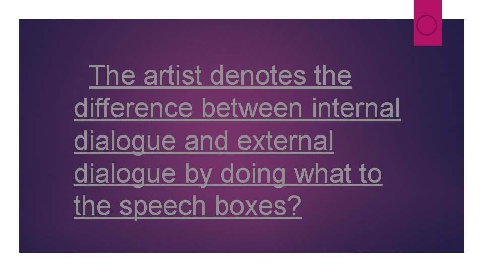 The artist denotes the difference between internal dialogue and external dialogue by doing what The artist denotes the difference between internal dialogue and external dialogue by doing what