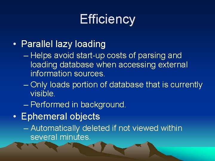 Efficiency • Parallel lazy loading – Helps avoid start-up costs of parsing and loading