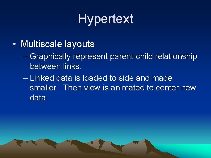 Hypertext • Multiscale layouts – Graphically represent parent-child relationship between links. – Linked data