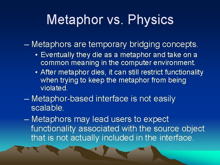 Metaphor vs. Physics – Metaphors are temporary bridging concepts. • Eventually they die as