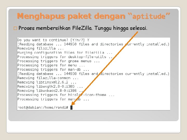 Menghapus paket dengan “aptitude” � Proses membersihkan File. Zilla. Tunggu hingga selesai. 