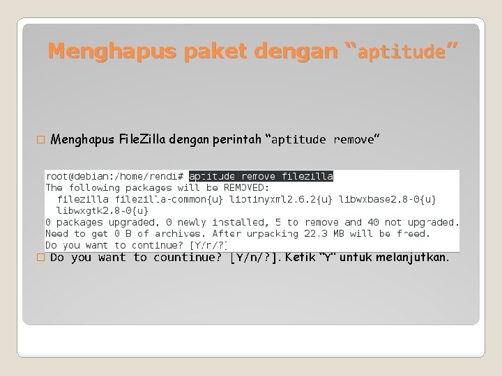 Menghapus paket dengan “aptitude” � Menghapus File. Zilla dengan perintah “aptitude remove” � Do