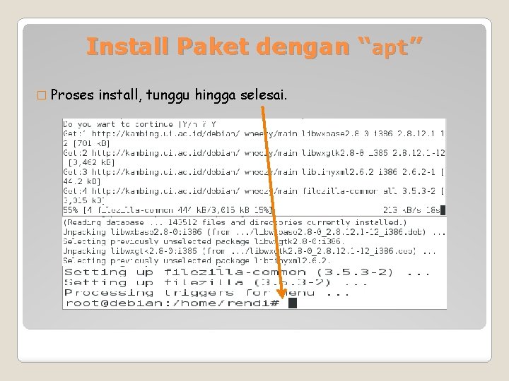 Install Paket dengan “apt” � Proses install, tunggu hingga selesai. Install Paket dengan “apt” � Proses install, tunggu hingga selesai.