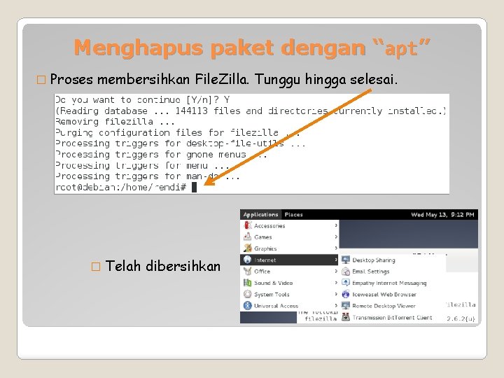 Menghapus paket dengan “apt” � Proses membersihkan File. Zilla. Tunggu hingga selesai. � Telah