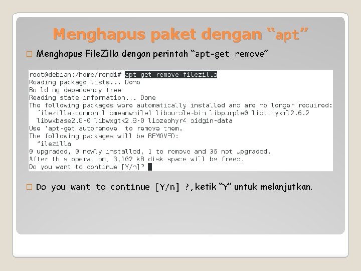 Menghapus paket dengan “apt” � Menghapus File. Zilla dengan perintah “apt-get remove” � Do