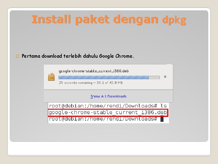 Install paket dengan dpkg � Pertama download terlebih dahulu Google Chrome. 