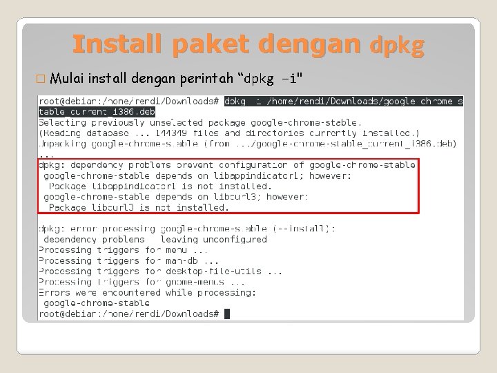 Install paket dengan dpkg � Mulai install dengan perintah “dpkg –i" 