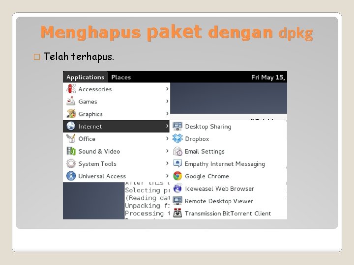 Menghapus paket dengan dpkg � Telah terhapus. 