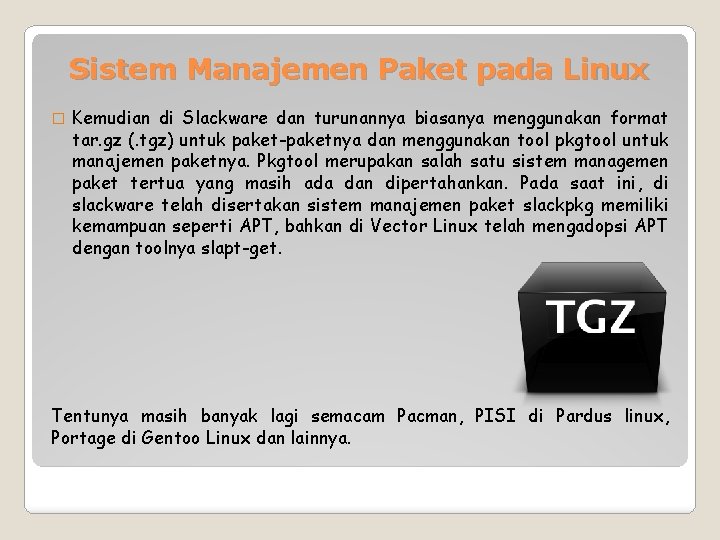 Sistem Manajemen Paket pada Linux � Kemudian di Slackware dan turunannya biasanya menggunakan format