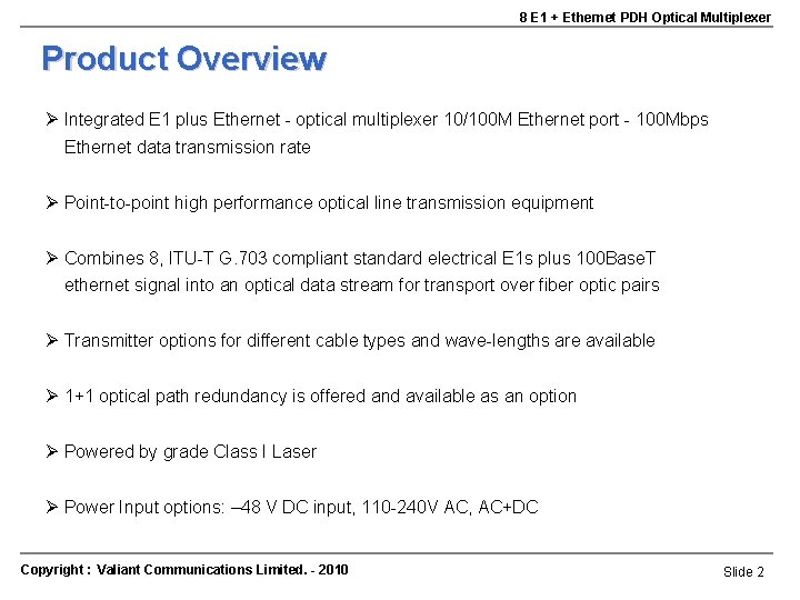 8 E 1 + Ethernet PDH Optical Multiplexer Product Overview Ø Integrated E 1 8 E 1 + Ethernet PDH Optical Multiplexer Product Overview Ø Integrated E 1