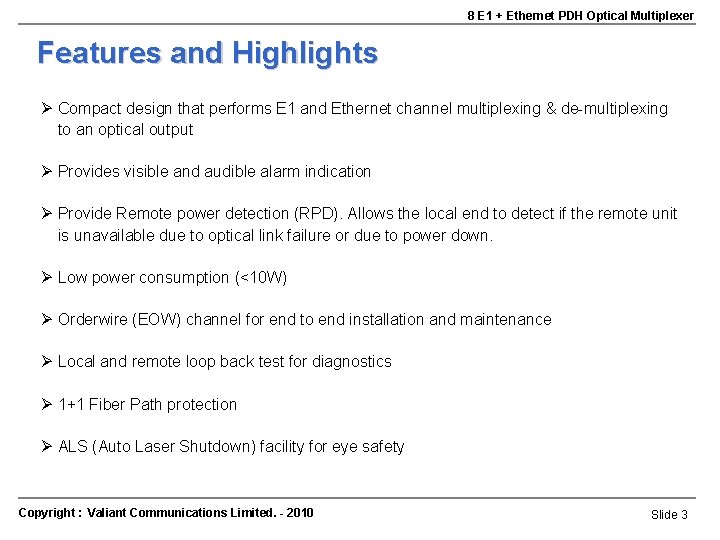 8 E 1 + Ethernet PDH Optical Multiplexer Features and Highlights Ø Compact design 8 E 1 + Ethernet PDH Optical Multiplexer Features and Highlights Ø Compact design