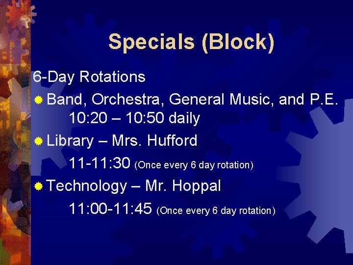 Specials (Block) 6 -Day Rotations ® Band, Orchestra, General Music, and P. E. 10: