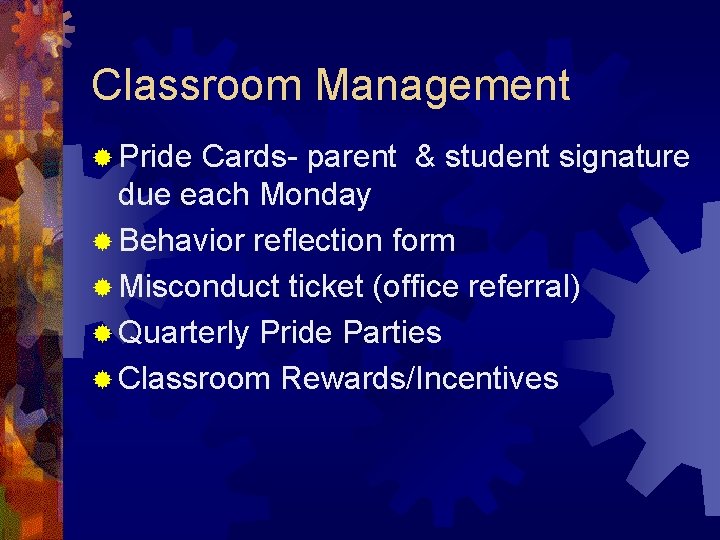 Classroom Management ® Pride Cards- parent & student signature due each Monday ® Behavior