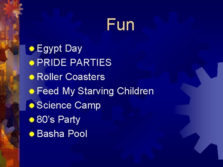 Fun ® Egypt Day ® PRIDE PARTIES ® Roller Coasters ® Feed My Starving