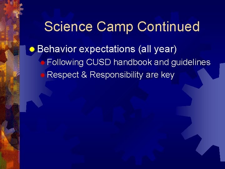 Science Camp Continued ® Behavior expectations (all year) ® Following CUSD handbook and guidelines