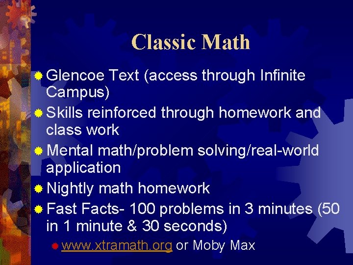 Classic Math ® Glencoe Text (access through Infinite Campus) ® Skills reinforced through homework