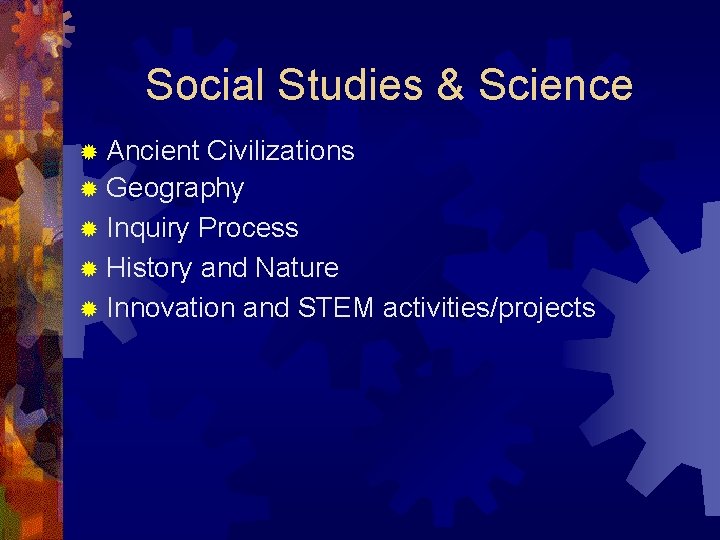 Social Studies & Science ® Ancient Civilizations ® Geography ® Inquiry Process ® History