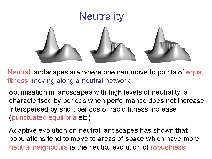 Neutrality Neutral landscapes are where one can move to points of equal fitness: moving