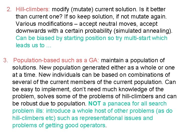 2. Hill-climbers: modify (mutate) current solution. Is it better than current one? If so