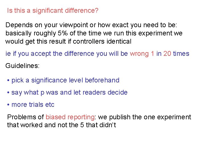 Is this a significant difference? Depends on your viewpoint or how exact you need