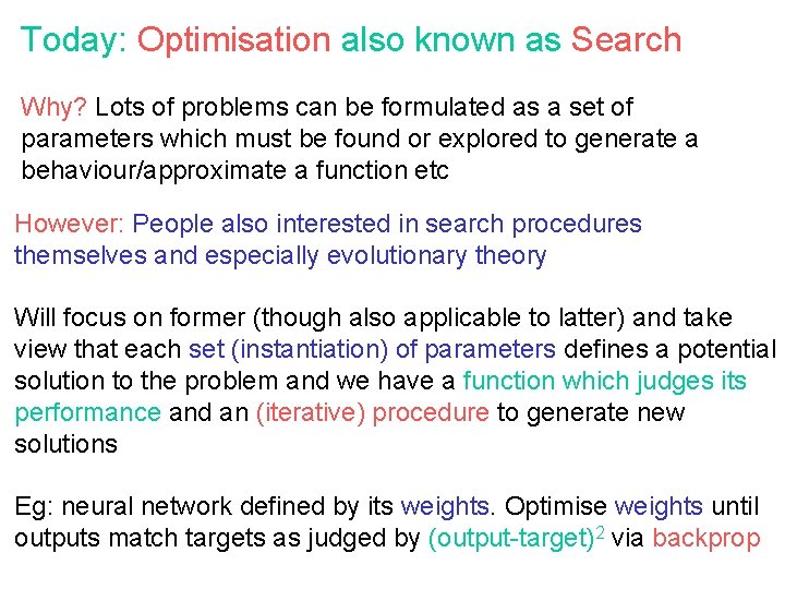 Today: Optimisation also known as Search Why? Lots of problems can be formulated as