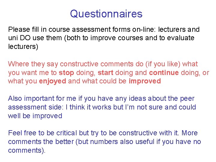 Questionnaires Please fill in course assessment forms on-line: lecturers and uni DO use them