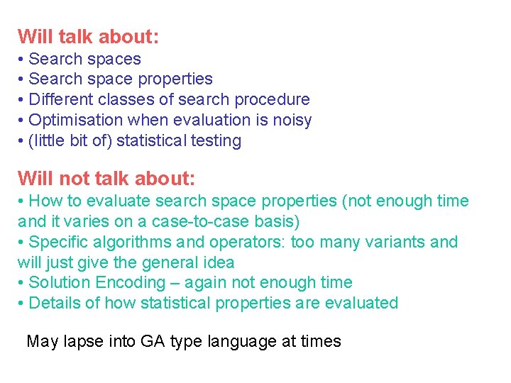 Will talk about: • Search spaces • Search space properties • Different classes of