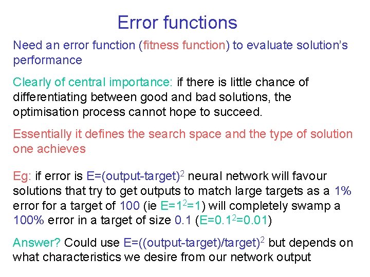 Error functions Need an error function (fitness function) to evaluate solution’s performance Clearly of