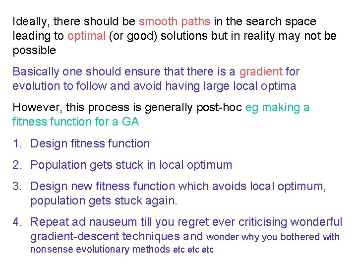 Ideally, there should be smooth paths in the search space leading to optimal (or