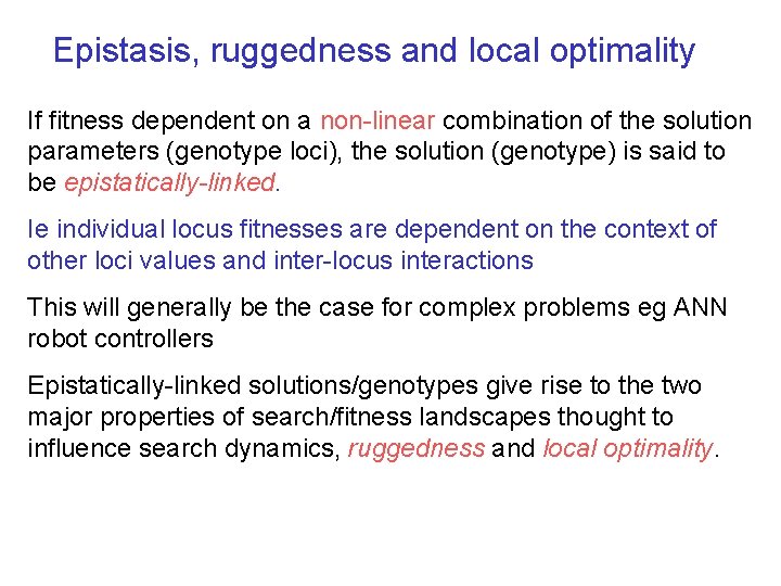 Epistasis, ruggedness and local optimality If fitness dependent on a non-linear combination of the