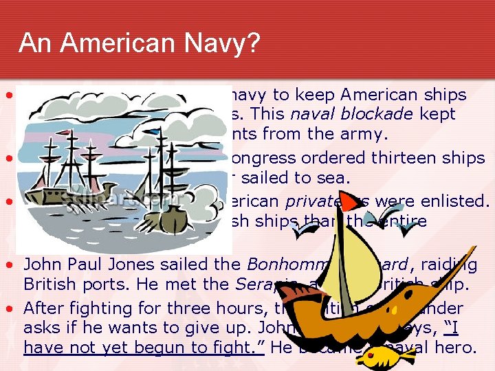 An American Navy? • Britain used its superior navy to keep American ships and